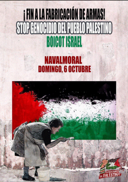 Cartel informativo con el texto "¡Fin a la fabricación de armas! Stop genocidio del pueblo palestino. Boicot Israel. Navalmoral, domingo 6 de octubre". Bajo el texto, una ilustración de una persona pintando la bandera palestina en la pared.